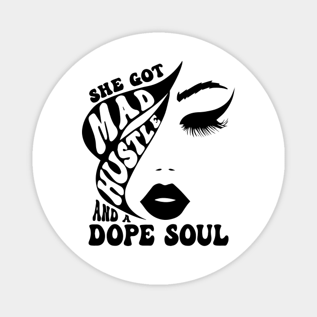 Women She Got Mad Hustle And A Dope Soul Magnet by ArchmalDesign
